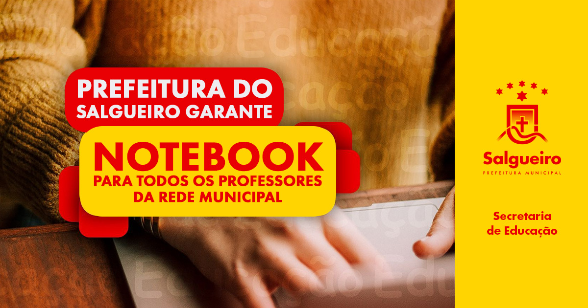 Prefeitura do Salgueiro anuncia compra de notebooks para professores da rede municipal de educação. 